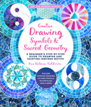 Creative Drawing: Symbols and Sacred Geometry : A Beginner's Step-by-Step Guide to Drawing and Painting Inspired Motifs - Explore Compass Drawing, Colored Pencils, Watercolor, Inks, and More