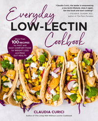 Everyday Low-Lectin Cookbook: More than 100 Recipes for Fast and Easy Comfort Food for Weight Loss and Peak Gut Health