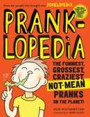 Pranklopedia: The Funniest, Grossest, Craziest, Not-Mean Pranks on the Planet! (2nd Edition)