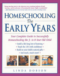 Homeschooling: The Early Years : Your Complete Guide to Successfully Homeschooling the 3- to 8- Year-Old Child