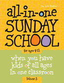 All-in-One Sunday School for Ages 4-12 (Volume 3): When you have kids of all ages in one classroom