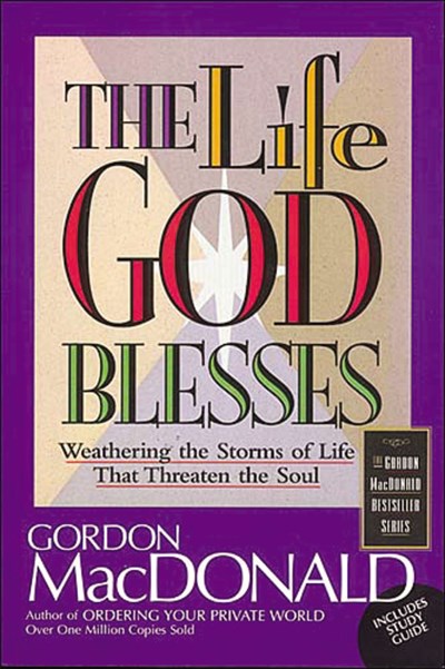 The Life God Blesses: Weathering the Storms of Life That Threaten the Soul