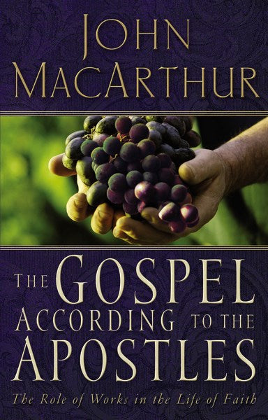 The Gospel According to the Apostles: The Role of Works in a Life of Faith