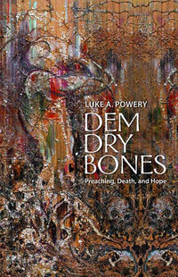 Dem Dry Bones: Preaching, Death, and Hope