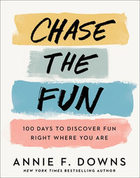 Chase the Fun: 100 Days to Discover Fun Right Where You Are