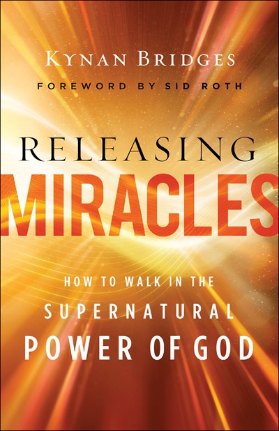 Releasing Miracles: How to Walk in the Supernatural Power of God