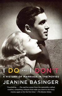 I Do and I Don't: A History of Marriage in the Movies