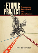 The Ethnic Project: Transforming Racial Fiction into Ethnic Factions