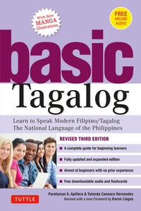 Basic Tagalog: Learn to Speak Modern Filipino/ Tagalog - The National Language of the Philippines: Revised Third Edition (with Online Audio)