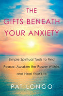 The Gifts Beneath Your Anxiety: A Guide to Finding Inner Peace for Sensitive People