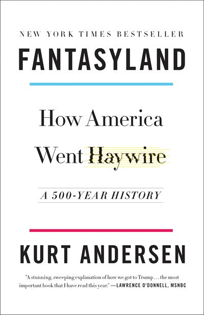 Fantasyland: How America Went Haywire: A 500-Year History