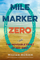 Mile Marker Zero: The Moveable Feast of Key West