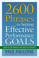 2600 Phrases for Setting Effective Performance Goals: Ready-to-Use Phrases That Really Get Results