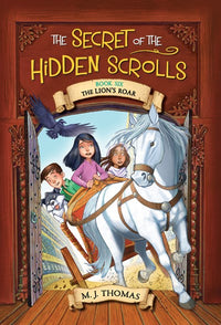 The Secret of the Hidden Scrolls: The Lion's Roar, Book 6 : Book Six