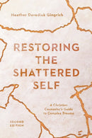Restoring the Shattered Self: A Christian Counselor's Guide to Complex Trauma (Revised)