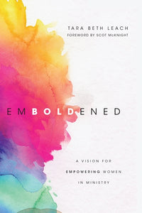 Emboldened: A Vision for Empowering Women in Ministry