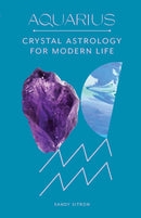 Aquarius: Crystal Astrology for Modern Life