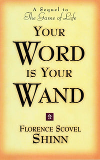 YOUR WORD IS YOUR WAND: A Sequel to The Game of Life and How to Play It