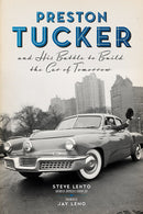 Preston Tucker and His Battle to Build the Car of Tomorrow