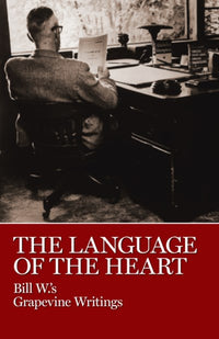 The Language of the Heart: Bill W.'s Grapevine Writings