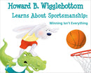 Howard B. Wigglebottom Learns About Sportsmanship: Winning Isn’t Everything