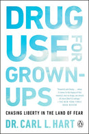 Drug Use for Grown-Ups: Chasing Liberty in the Land of Fear