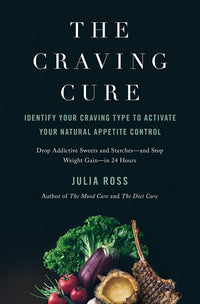 The Craving Cure: Identify Your Craving Type to Activate Your Natural Appetite Control