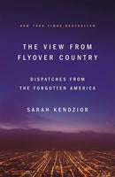 The View from Flyover Country: Dispatches from the Forgotten America