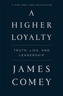 A Higher Loyalty: Truth, Lies, and Leadership