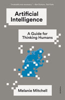 Artificial Intelligence: A Guide for Thinking Humans