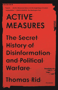 Active Measures: The Secret History of Disinformation and Political Warfare