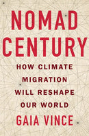 Nomad Century: How Climate Migration Will Reshape Our World