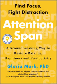 Attention Span: A Groundbreaking Way to Restore Balance, Happiness and Productivity