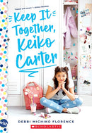 Keep It Together, Keiko Carter: A Wish Novel : A Wish Novel