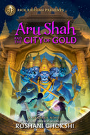 Rick Riordan Presents: Aru Shah and the City of Gold : A Pandava Novel Book 4