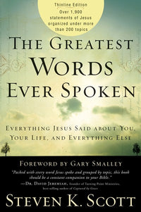 The Greatest Words Ever Spoken: Everything Jesus Said About You, Your Life, and Everything Else (Thinline Ed.)