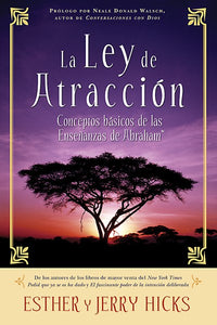 La Ley De Atracción: Conceptos básicos de las enseñanzas de Abraham (Bilingual edition)