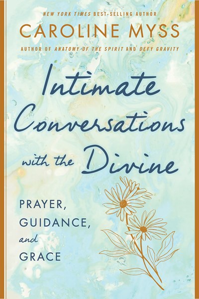 Intimate Conversations with the Divine: Prayer, Guidance, and Grace