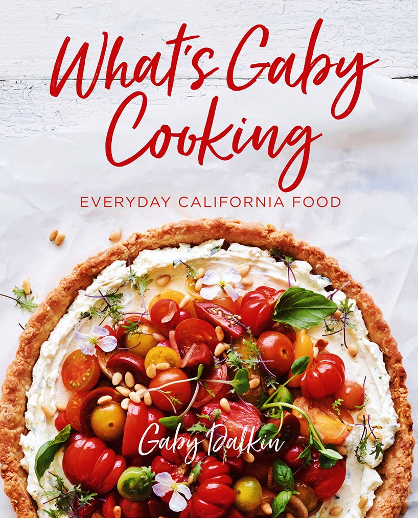 What's Gaby Cooking: Everyday California Food