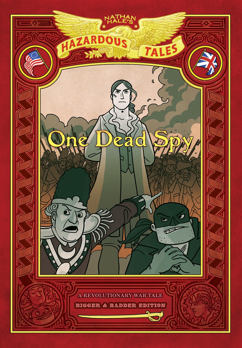 One Dead Spy: Bigger & Badder Edition (Nathan Hale’s Hazardous Tales #1) : A Revolutionary War Tale