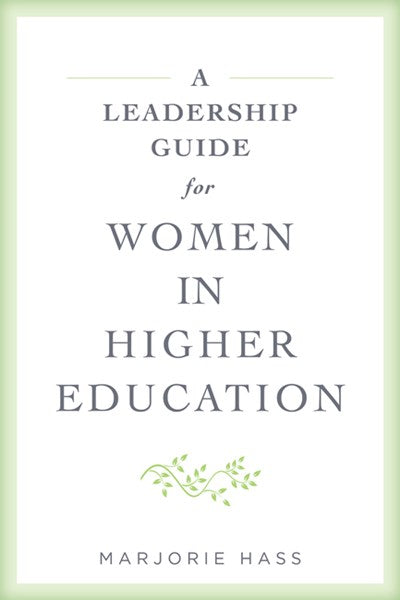 A Leadership Guide for Women in Higher Education