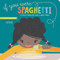 If You Were Spaghetti: A Silly Book of Fun I Love Yous