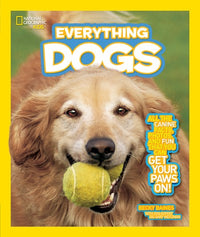 National Geographic Kids Everything Dogs: All the Canine Facts, Photos, and Fun You Can Get Your Paws On!