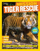 National Geographic Kids Mission: Tiger Rescue : All About Tigers and How to Save Them