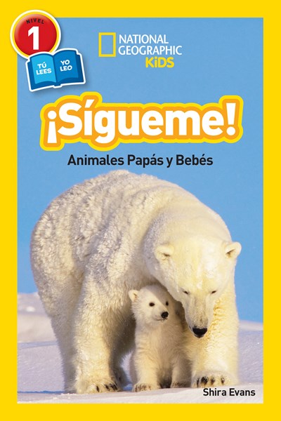 National Geographic Readers: Sigueme! (Follow Me!) : Animales Papas y Bebes