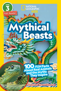 National Geographic Readers: Mythical Beasts (L3) : 100 Fun Facts About Real Animals and the Myths They Inspire