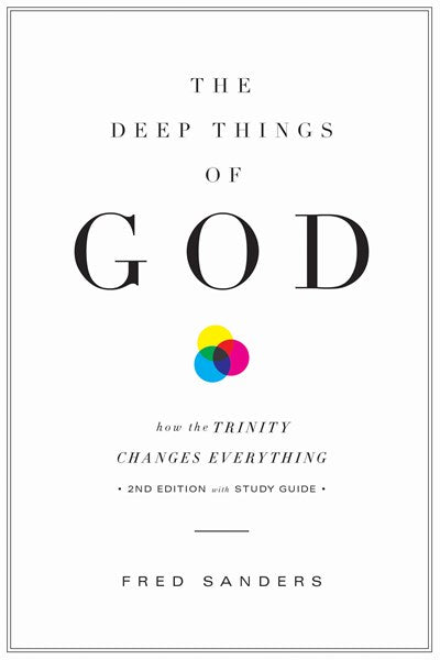 The Deep Things of God: How the Trinity Changes Everything (Second Edition) (Revised)