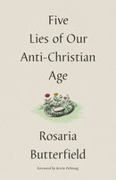 Five Lies of Our Anti-Christian Age