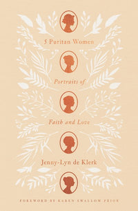 5 Puritan Women: Portraits of Faith and Love