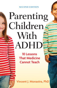 Parenting Children With ADHD: 10 Lessons That Medicine Cannot Teach (2nd Edition)